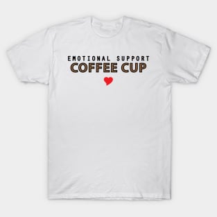 Emotional support coffee cup T-Shirt